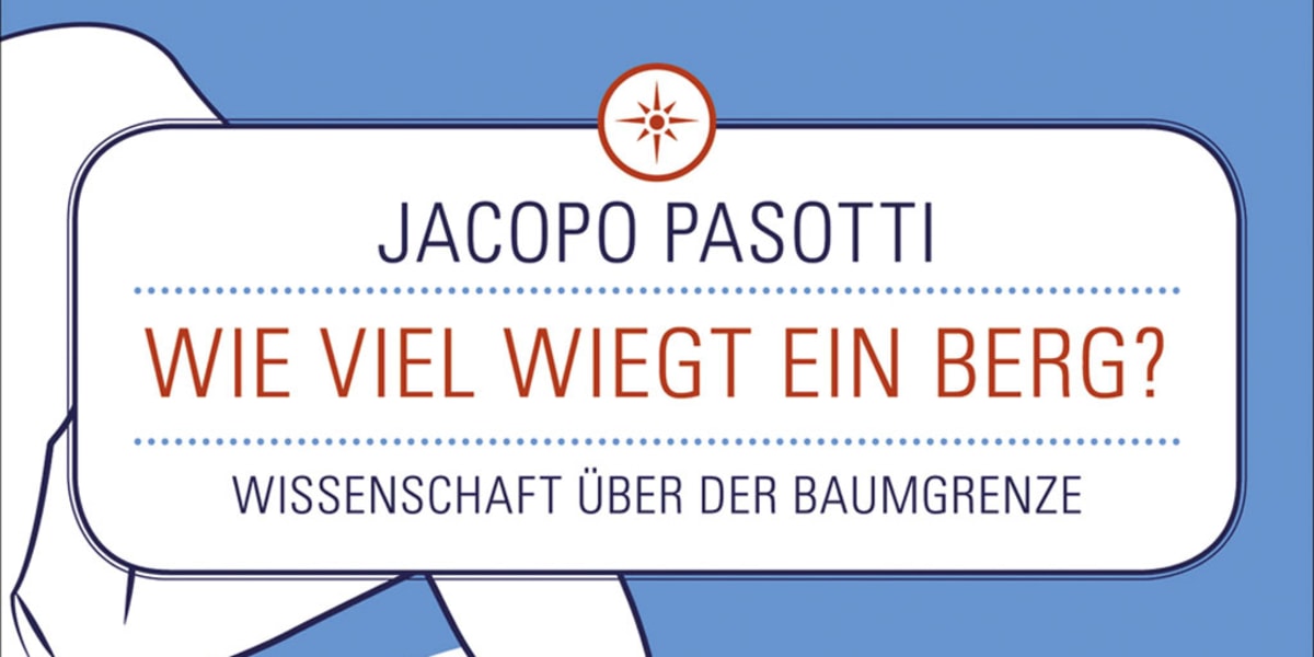 Jacopo Pasotti: Wie viel wiegt ein Berg?, Rezension, Test, Bewertung, ALPIN Buch des Monats, Bergbücher, Bücher, Berge, Alpin