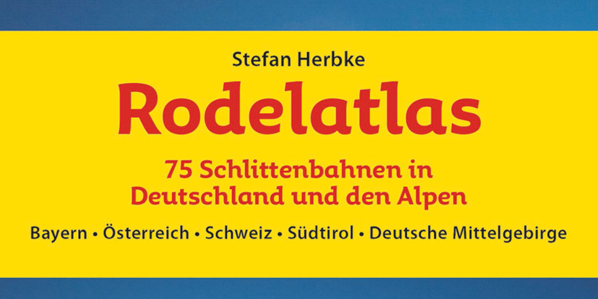 Stefan Herbke, Rodelatlas, Rezension, Test, Rodelbahnen, Führer, Schlittenbahnen, Deutschland, Alpen