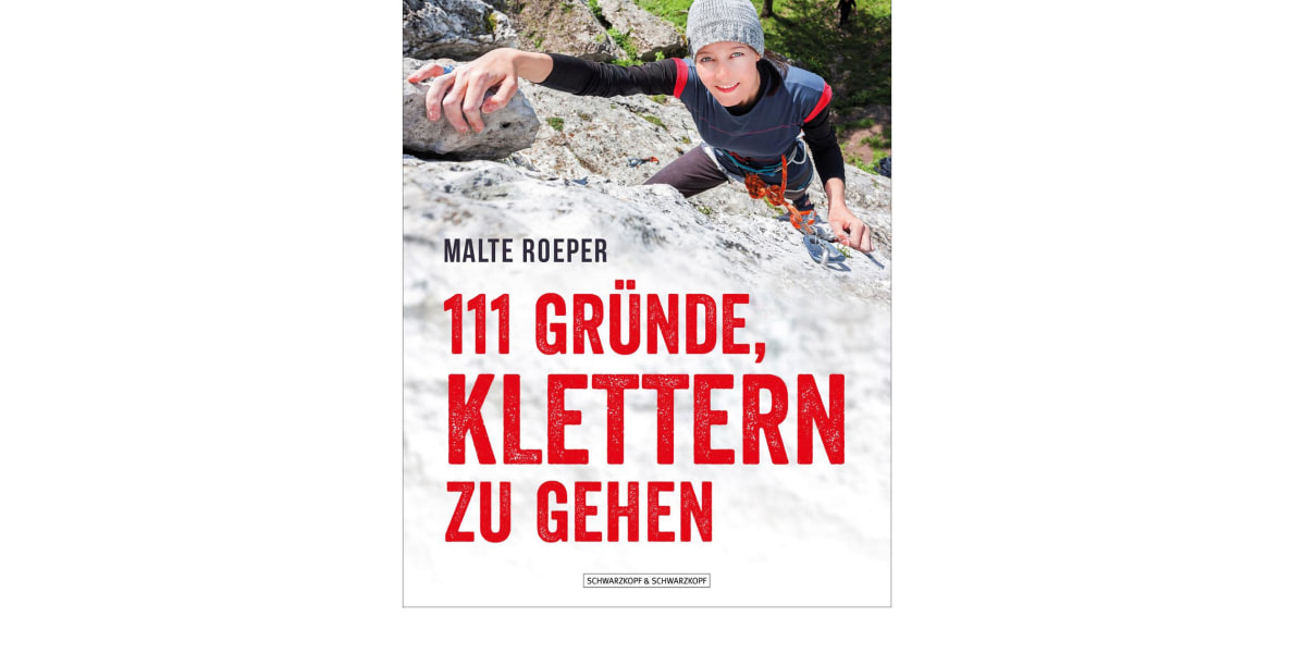 Malte Roeper, 111 Gründe, klettern zu gehen, Rezension, Test, Kritik, Empfehlung, Bücher für Kletterer, Kletterbücher, Geschenke für Kletterer