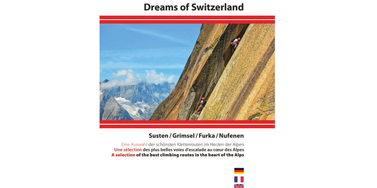 Claude und Yves Remy: Dreams of Switzerland, Rezension, Test, Empfehlung, Kletterführer, Mehrseiltouren, Susten, Grimsel, Furka, Nufenen