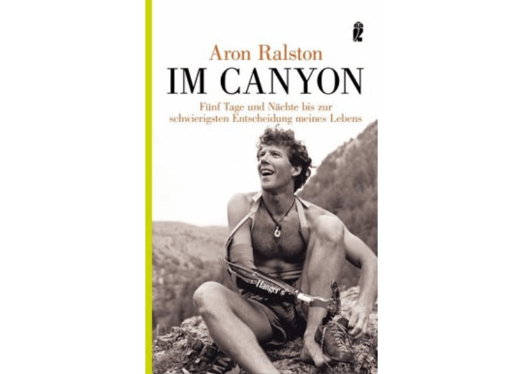 "Im Canyon": Aran Ralstons Bestseller-Buch seiner unglaublichen Geschichte.