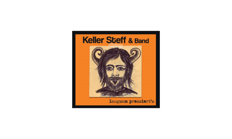 Keller Steff & Band: langsam pressiert’s.