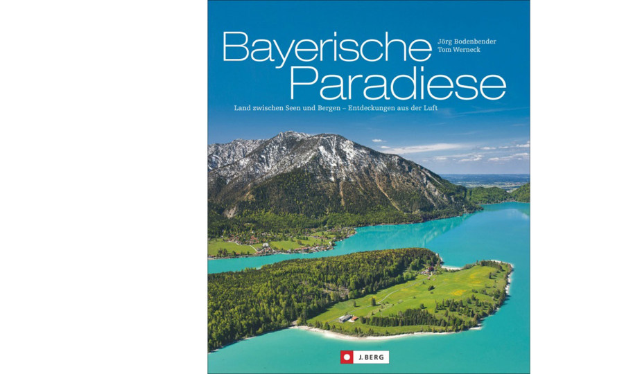 <p>Jörg Bodenbender, Tom Werneck: Bayerische Paradiese</p>